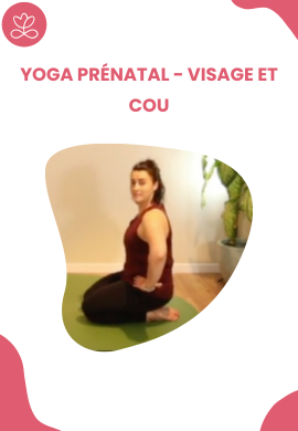 Yoga prénatal - Visage et cou